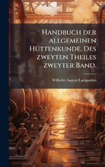 Handbuch der allgemeinen HA1/4ttenkunde. Des zweyten Theiles zweyter Band.