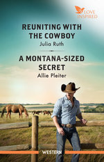 Reuniting With The Cowboy/A Montana-Sized Secret