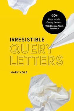 Irresistible Query Letters