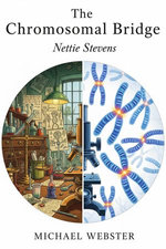 The Chromosomal Bridge: Nettie Stevens