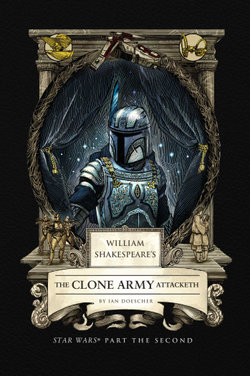 William Shakespeare's The Clone Army Attacketh