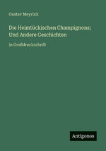 Die Heimtueckischen Champignons; Und Andere Geschichten