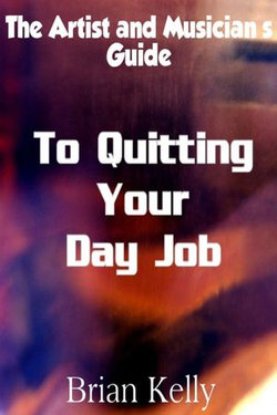 The Artist and Musician's Guide to Quitting Your Day Job