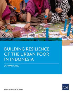 Building Resilience of the Urban Poor in Indonesia Building Resilience of the Urban Poor in Indonesia