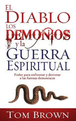 El Diablo, Los Demonios Y La Guerra Espiritual