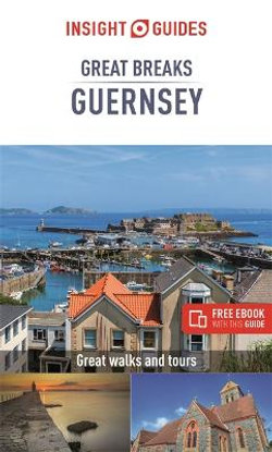 Insight Guides Great Breaks Guernsey (Travel Guide with Free EBook) Insight Guides Great Breaks Guernsey (Travel Guide with Free EBook)