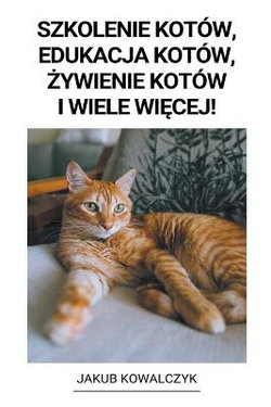 Szkolenie Kotow, Edukacja Kotow, żywienie Kotow i Wiele Więcej! Szkolenie Kotow, Edukacja Kotow, żywienie Kotow i Wiele Więcej!