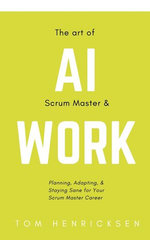 The Art of AI Scrum Master & Work