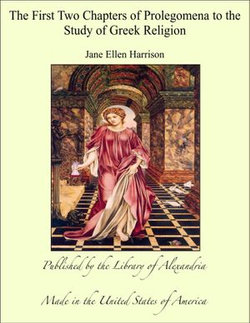 The First Two Chapters of Prolegomena to the Study of Greek Religion