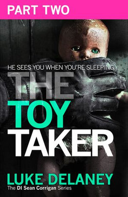 The Toy Taker: Part 2, Chapter 4 to 5 (DI Sean Corrigan, Book 3)