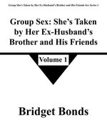 Group Sex: She’s Taken by Her Ex-Husband’s Brother and His Friends 1 Group Sex: She’s Taken by Her Ex-Husband’s Brother and His Friends 1