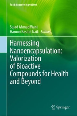 Harnessing Nanoencapsulation: Valorization of Bioactive Compounds for Health and Beyond