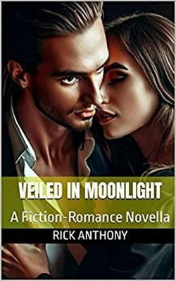 Veiled in Moonlight: A Fiction-Romance Novella Veiled in Moonlight: A Fiction-Romance Novella