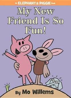 My New Friend Is So Fun!-An Elephant and Piggie Book