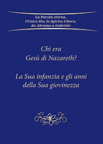 Chi era Gesu di Nazareth? La Sua infanzia e gli anni della Sua giovinezza
