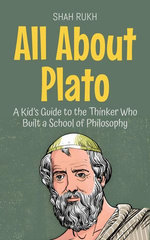 All About Plato: A Kid’s Guide to the Thinker Who Built a School of Philosophy