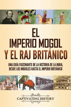El Imperio Mogol y el Raj Británico
