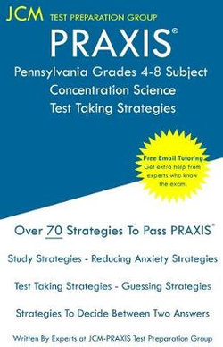 PRAXIS Pennsylvania Grades 4-8 Subject Concentration Science - Test Taking Strategies