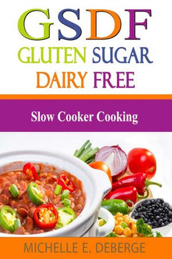 Slow Cooker Cooking, Gluten Sugar Dairy Free