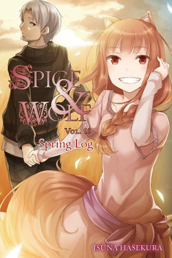 Spice and Wolf, Vol. 18 - Novel: Spring Log Spice and Wolf, Vol. 18 - Novel: Spring Log