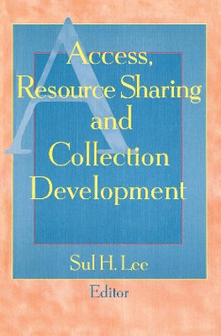 Access, Resource Sharing and Collection Development Access, Resource Sharing and Collection Development