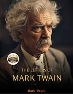 The Letters of Mark Twain (Complete)