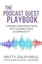 The Podcast Guest Playbook: Turning Conversations into Connections and Community