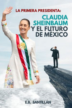 "La Primera Presidenta: Claudia Sheinbaum y el Futuro de México"