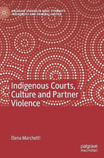 Indigenous Courts, Culture and Partner Violence Indigenous Courts, Culture and Partner Violence