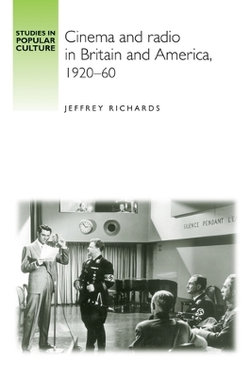 Cinema and Radio in Britain and America, 1920-60 Cinema and Radio in Britain and America, 1920-60