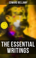 The Essential Writings of Edward Bellamy