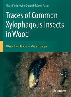Traces of Common Xylophagous Insects in Wood Traces of Common Xylophagous Insects in Wood