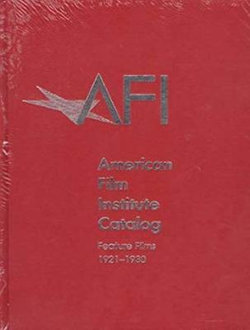 The 1921-1930: American Film Institute Catalog of Motion Pictures Produced in the United States