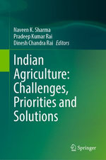 Indian Agriculture: Challenges, Priorities and Solutions