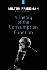 Theory of the Consumption Function Theory of the Consumption Function