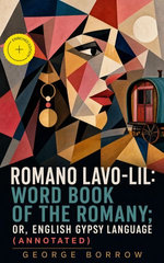 Romano Lavo-Lil: Word Book of the Romany; Or, English Gypsy Language