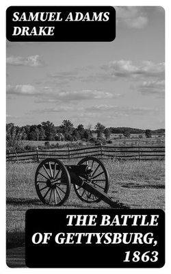 The Battle of Gettysburg, 1863 The Battle of Gettysburg, 1863