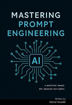 Mastering Prompt Engineering