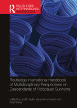 Routledge International Handbook of Multidisciplinary Perspectives on Descendants of Holocaust Survivors