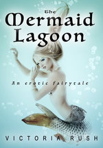 The Mermaid Lagoon: An Erotic Fairytale