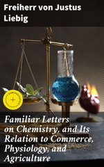Familiar Letters on Chemistry, and Its Relation to Commerce, Physiology, and Agriculture