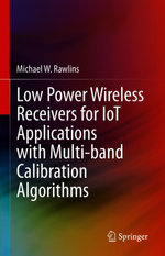 Low Power Wireless Receivers for IoT Applications with Multi-band Calibration Algorithms