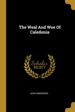 The Weal And Woe Of Caledonia