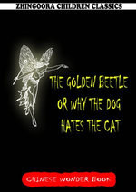 The Golden Beetle Or Why The Dog Hates The Cat
