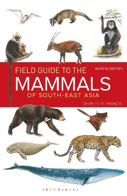 Field Guide to the Mammals of South-East Asia (2nd Edition) Field Guide to the Mammals of South-East Asia (2nd Edition)
