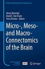 Micro-, Meso- and Macro-Connectomics of the Brain