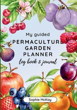 My Guided Fruit Tree Gardening Planner, Log Book and Journal My Guided Fruit Tree Gardening Planner, Log Book and Journal