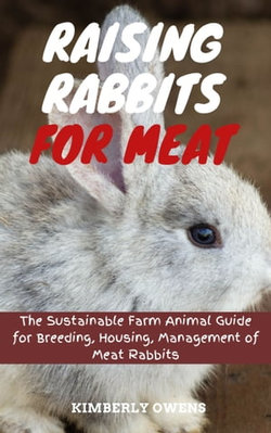 Raising Rabbits for Meat Raising Rabbits for Meat