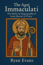 The Agni Immaculati: The Medieval Hagiography of Saint Maieul of Cluny