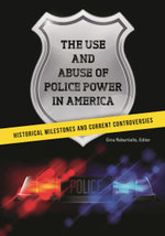 The Use and Abuse of Police Power in America The Use and Abuse of Police Power in America
